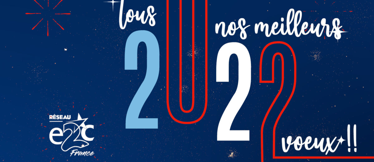 Le Réseau E2C France vous souhaite une belle année 2022